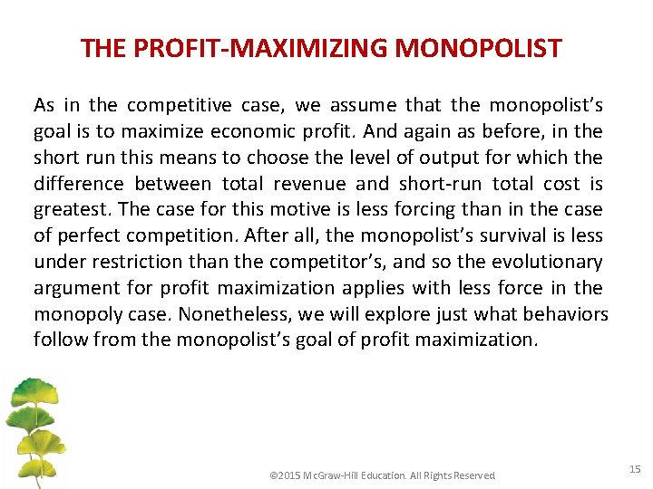 THE PROFIT-MAXIMIZING MONOPOLIST As in the competitive case, we assume that the monopolist’s goal