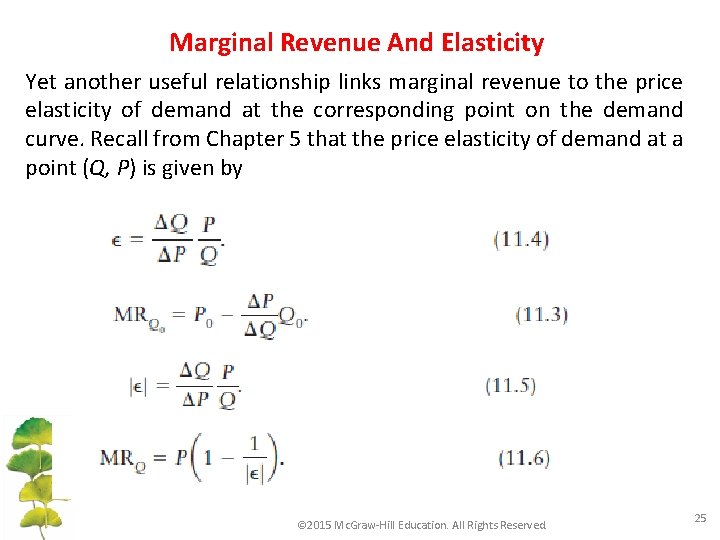 Marginal Revenue And Elasticity Yet another useful relationship links marginal revenue to the price