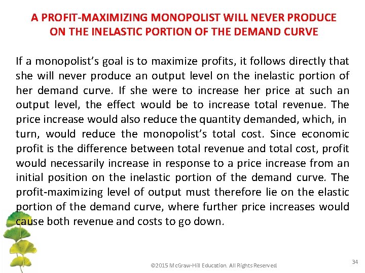 A PROFIT-MAXIMIZING MONOPOLIST WILL NEVER PRODUCE ON THE INELASTIC PORTION OF THE DEMAND CURVE