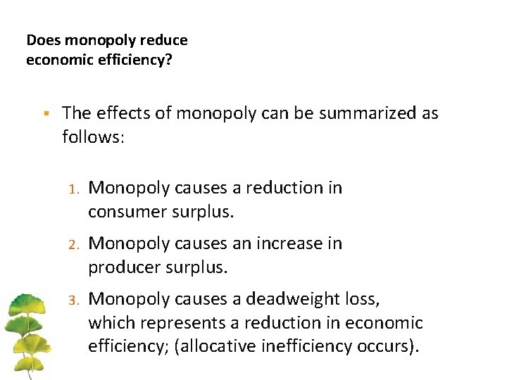 Does monopoly reduce economic efficiency? § The effects of monopoly can be summarized as