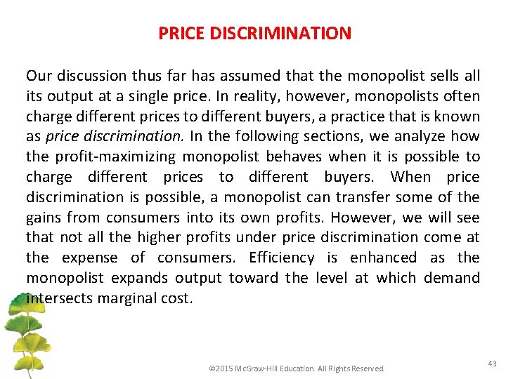 PRICE DISCRIMINATION Our discussion thus far has assumed that the monopolist sells all its