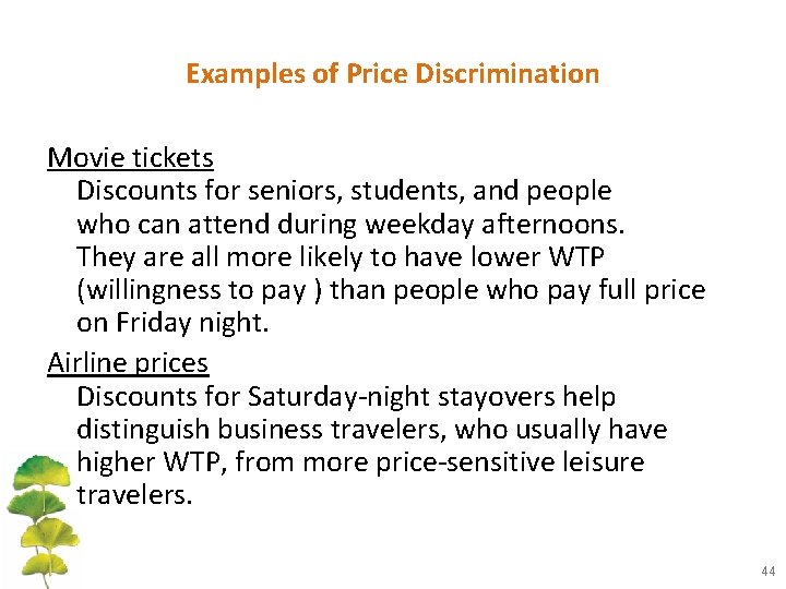 Examples of Price Discrimination Movie tickets Discounts for seniors, students, and people who can