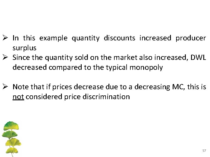 Ø In this example quantity discounts increased producer surplus Ø Since the quantity sold