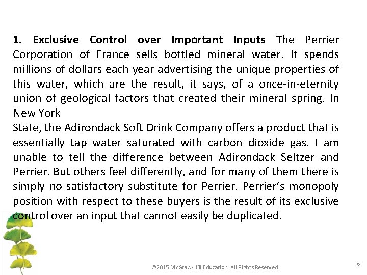 1. Exclusive Control over Important Inputs The Perrier Corporation of France sells bottled mineral