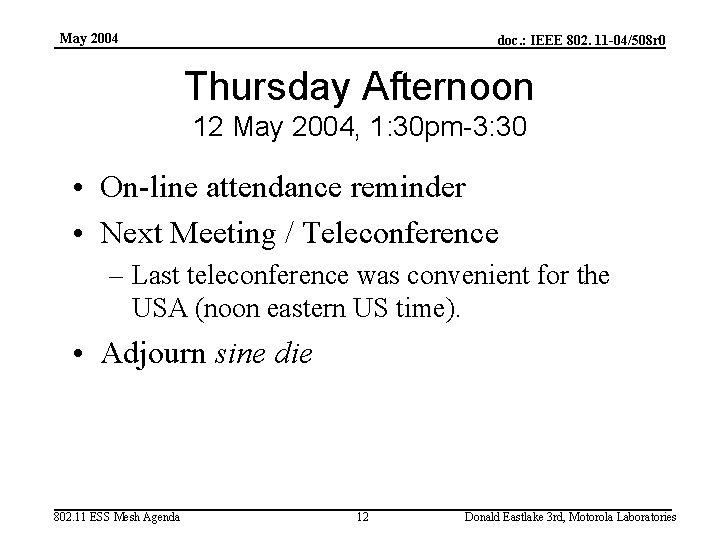 May 2004 doc. : IEEE 802. 11 -04/508 r 0 Thursday Afternoon 12 May