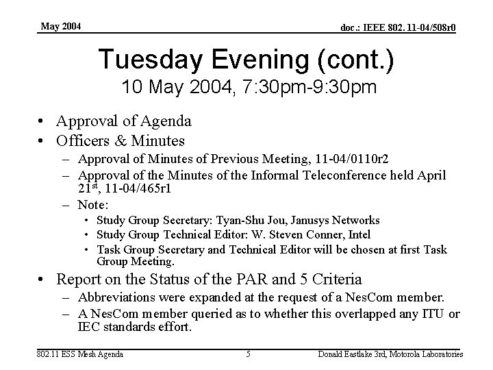 May 2004 doc. : IEEE 802. 11 -04/508 r 0 Tuesday Evening (cont. )