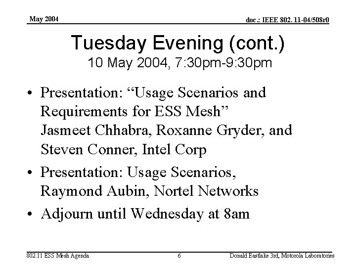 May 2004 doc. : IEEE 802. 11 -04/508 r 0 Tuesday Evening (cont. )