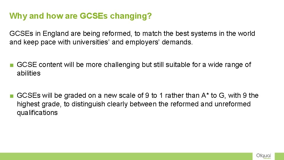Why and how are GCSEs changing? GCSEs in England are being reformed, to match