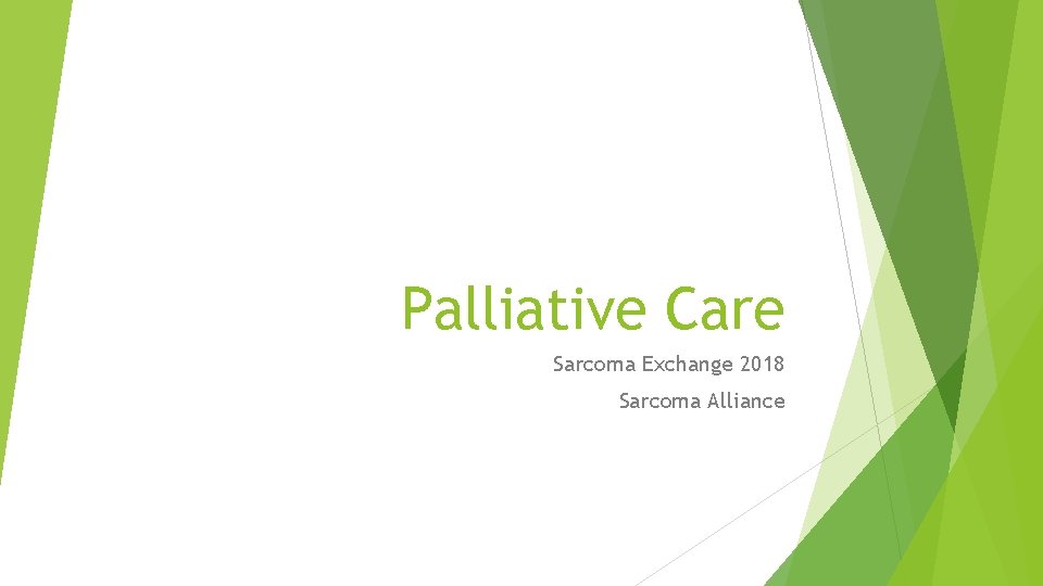 Palliative Care Sarcoma Exchange 2018 Sarcoma Alliance 