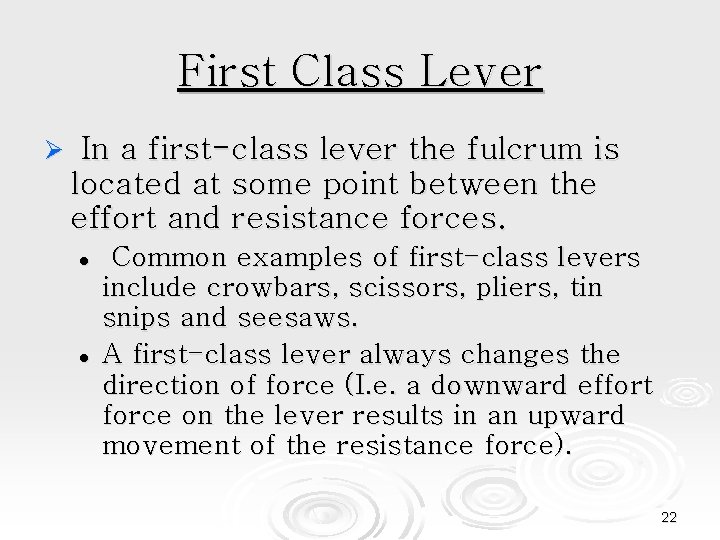 First Class Lever Ø In a first-class lever the fulcrum is located at some