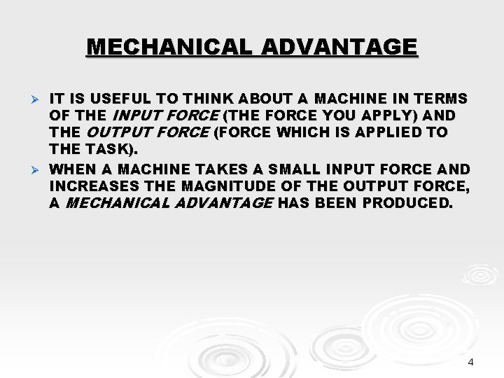 MECHANICAL ADVANTAGE IT IS USEFUL TO THINK ABOUT A MACHINE IN TERMS OF THE