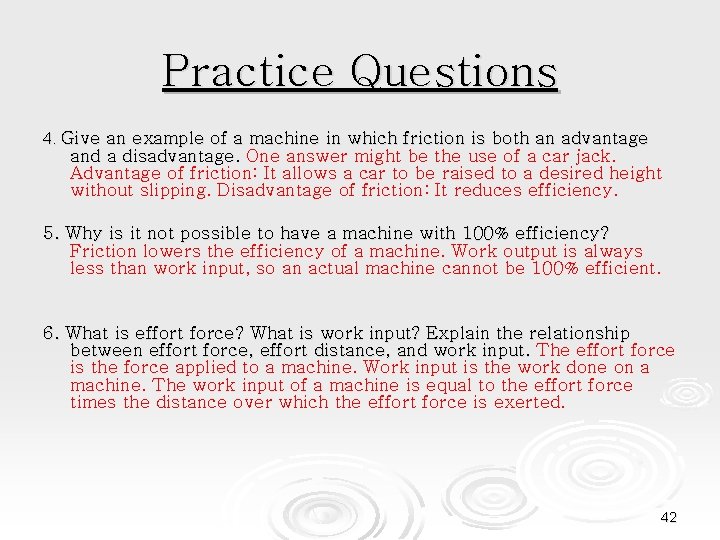 Practice Questions 4. Give an example of a machine in which friction is both