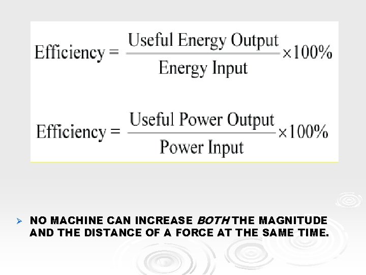 Ø NO MACHINE CAN INCREASE BOTH THE MAGNITUDE AND THE DISTANCE OF A FORCE