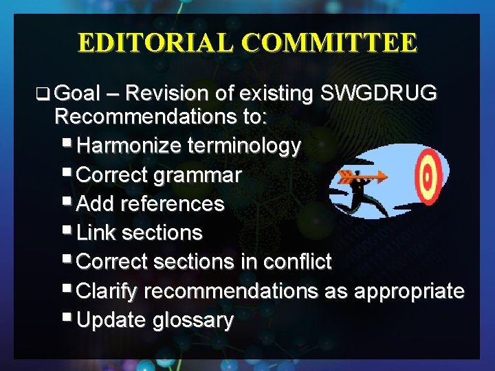 EDITORIAL COMMITTEE q Goal – Revision of existing SWGDRUG Recommendations to: § Harmonize terminology