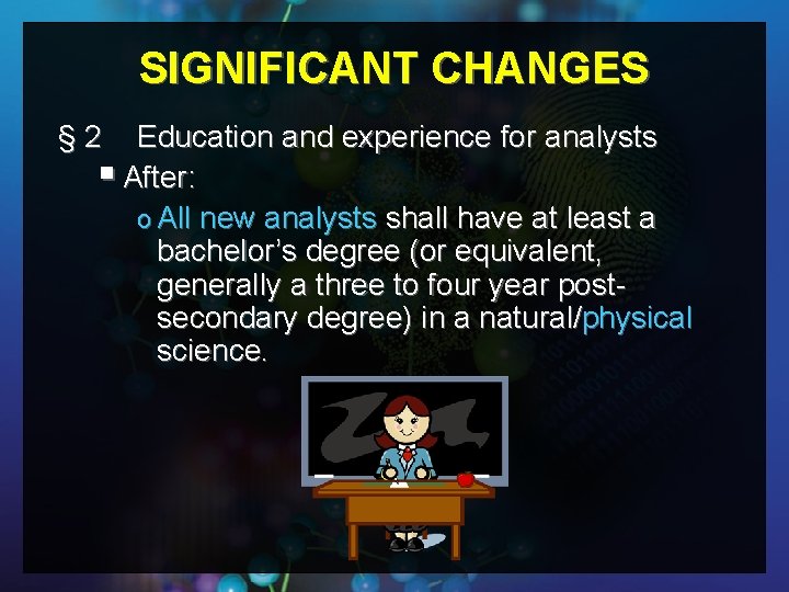 SIGNIFICANT CHANGES § 2 Education and experience for analysts § After: o All new