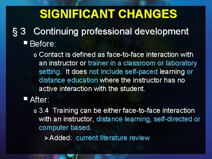 SIGNIFICANT CHANGES § 3 Continuing professional development § Before: o Contact is defined as