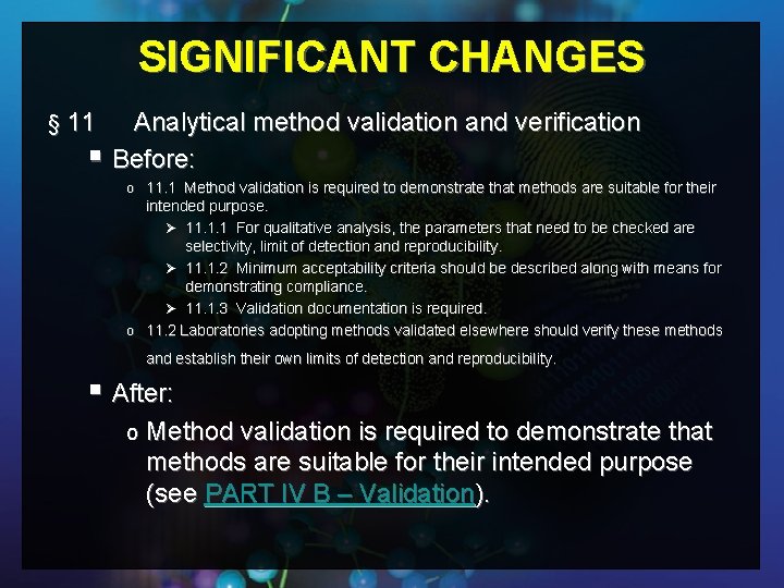 SIGNIFICANT CHANGES § 11 Analytical method validation and verification § Before: o 11. 1