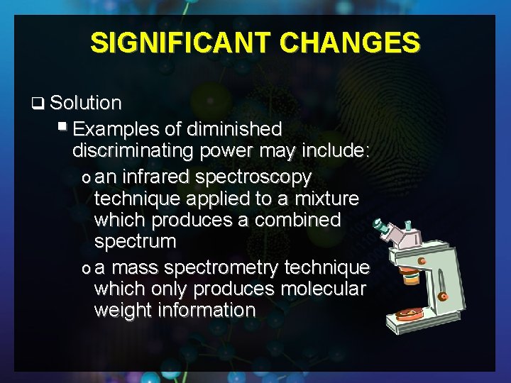 SIGNIFICANT CHANGES q Solution § Examples of diminished discriminating power may include: o an