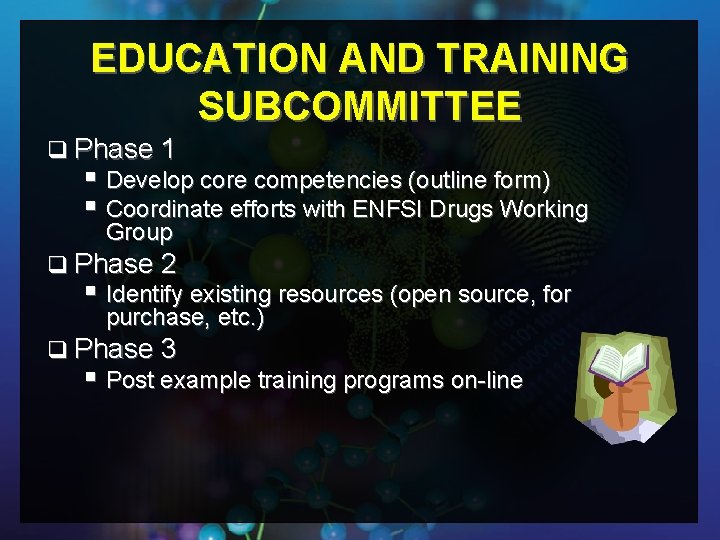 EDUCATION AND TRAINING SUBCOMMITTEE q Phase 1 § Develop core competencies (outline form) §