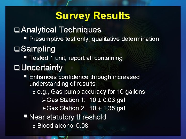 Survey Results q Analytical Techniques § Presumptive test only, qualitative determination q Sampling §