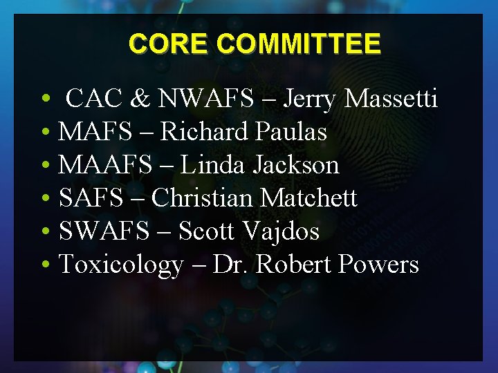 CORE COMMITTEE • CAC & NWAFS – Jerry Massetti • MAFS – Richard Paulas