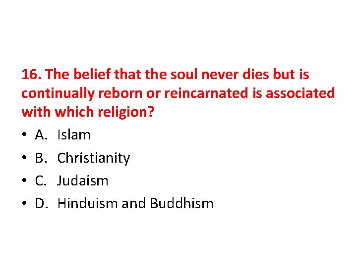 16. The belief that the soul never dies but is continually reborn or reincarnated