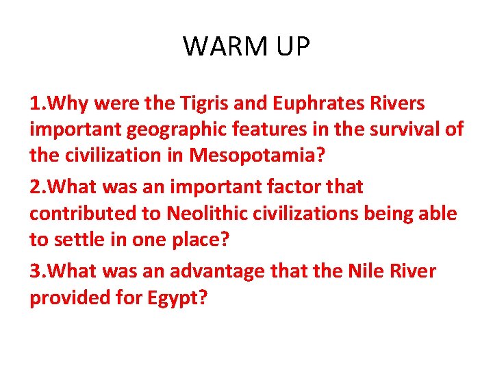 WARM UP 1. Why were the Tigris and Euphrates Rivers important geographic features in