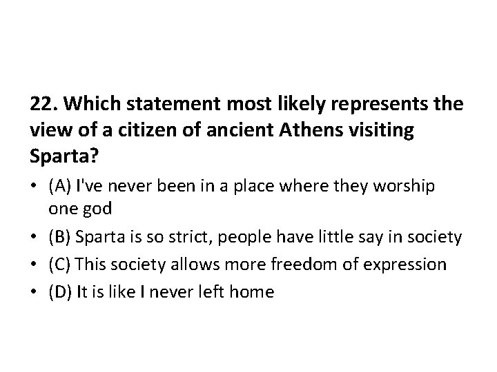 22. Which statement most likely represents the view of a citizen of ancient Athens