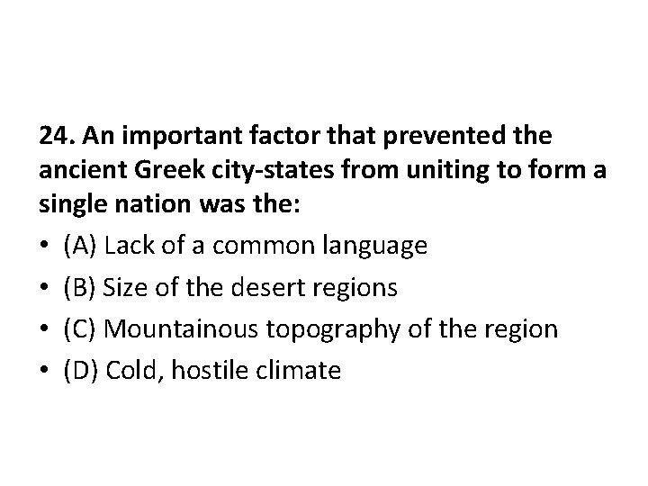 24. An important factor that prevented the ancient Greek city-states from uniting to form