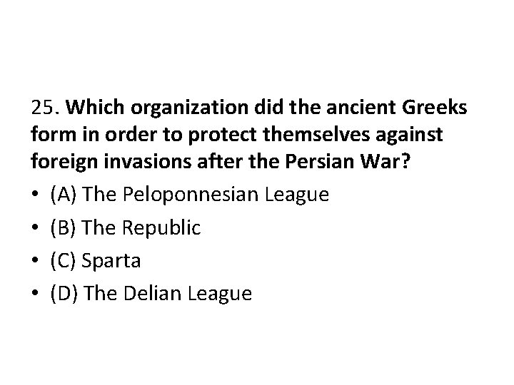 25. Which organization did the ancient Greeks form in order to protect themselves against