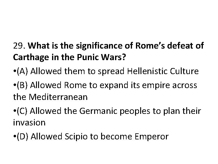 29. What is the significance of Rome’s defeat of Carthage in the Punic Wars?