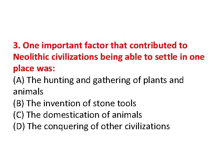 3. One important factor that contributed to Neolithic civilizations being able to settle in