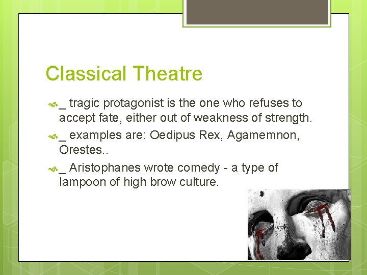 Classical Theatre _ tragic protagonist is the one who refuses to accept fate, either