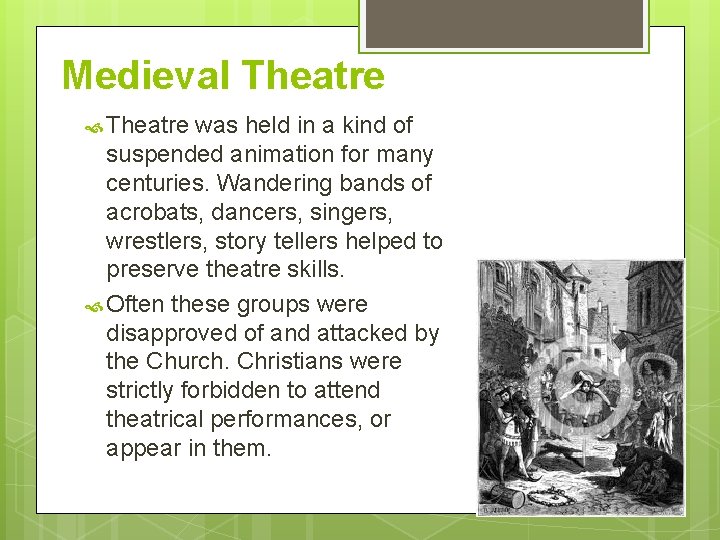 Medieval Theatre was held in a kind of suspended animation for many centuries. Wandering