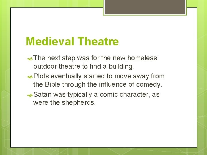 Medieval Theatre The next step was for the new homeless outdoor theatre to find