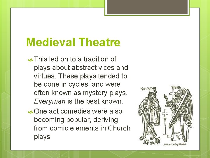 Medieval Theatre This led on to a tradition of plays about abstract vices and