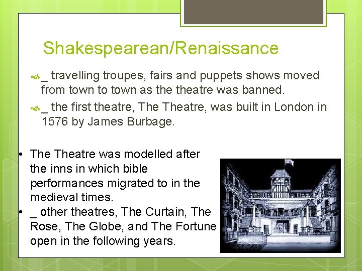 Shakespearean/Renaissance _ travelling troupes, fairs and puppets shows moved from town to town as