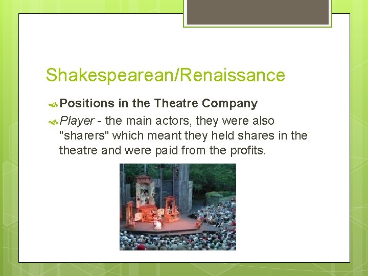 Shakespearean/Renaissance Positions in the Theatre Company Player - the main actors, they were also