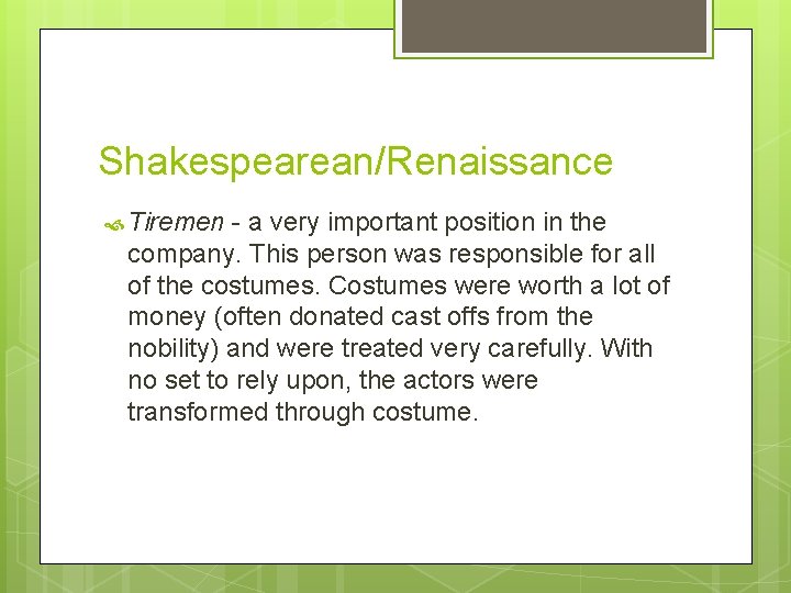 Shakespearean/Renaissance Tiremen - a very important position in the company. This person was responsible