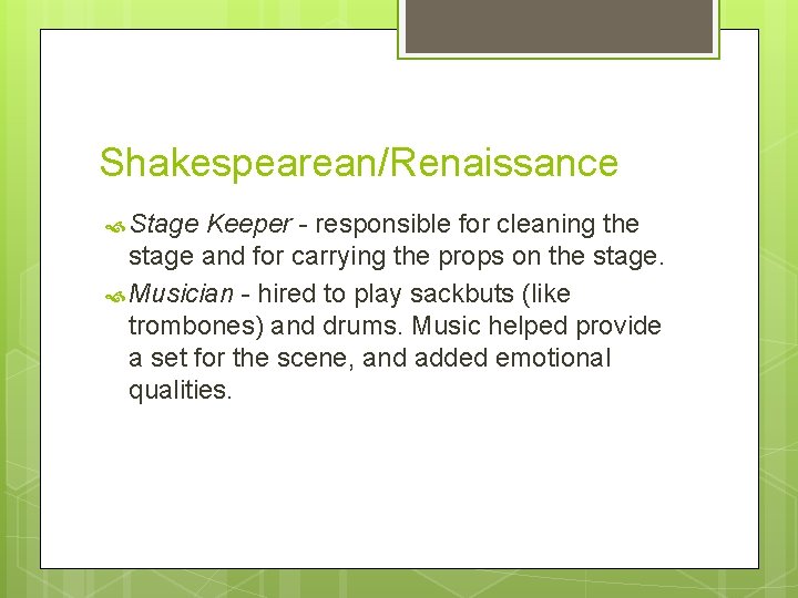 Shakespearean/Renaissance Stage Keeper - responsible for cleaning the stage and for carrying the props