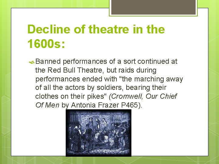 Decline of theatre in the 1600 s: Banned performances of a sort continued at