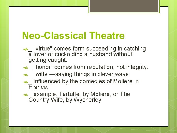 Neo-Classical Theatre _ "virtue" comes form succeeding in catching a lover or cuckolding a