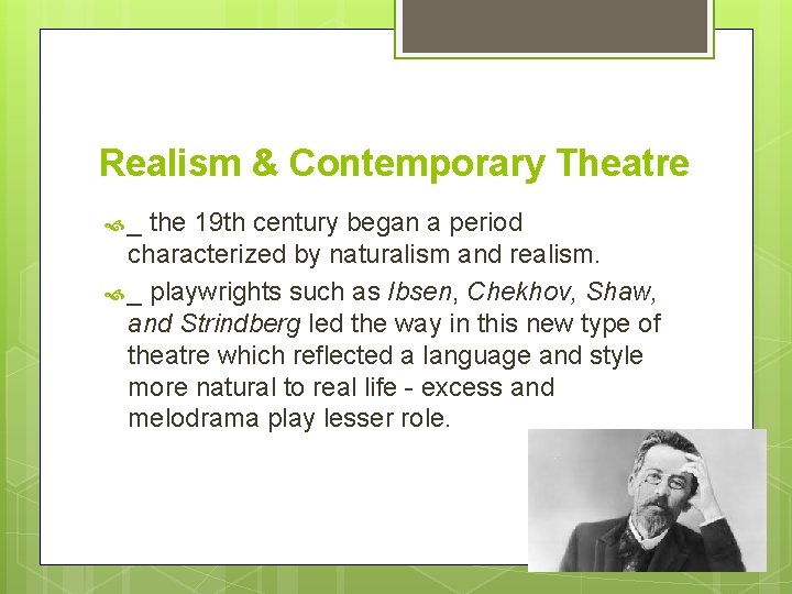 Realism & Contemporary Theatre _ the 19 th century began a period characterized by