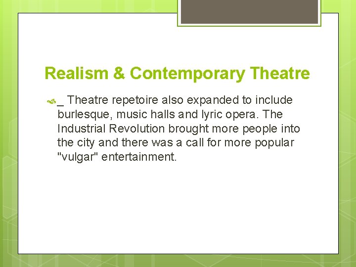 Realism & Contemporary Theatre _ Theatre repetoire also expanded to include burlesque, music halls