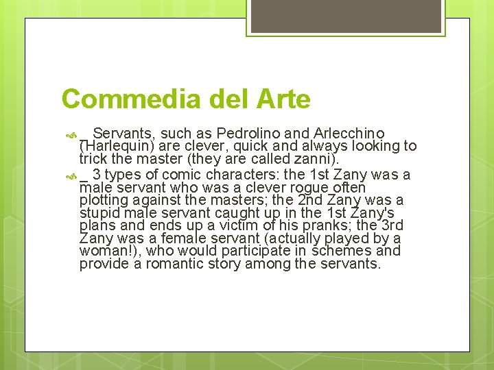 Commedia del Arte _ Servants, such as Pedrolino and Arlecchino (Harlequin) are clever, quick
