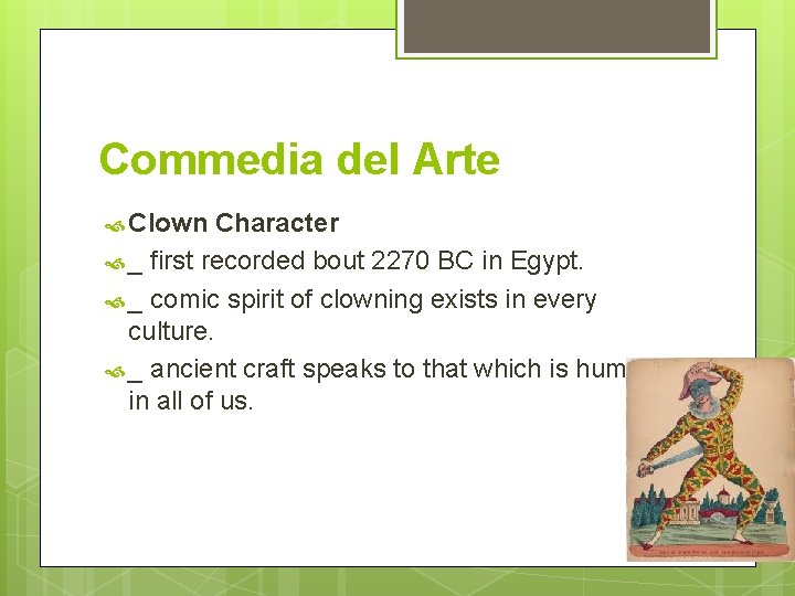 Commedia del Arte Clown Character _ first recorded bout 2270 BC in Egypt. _