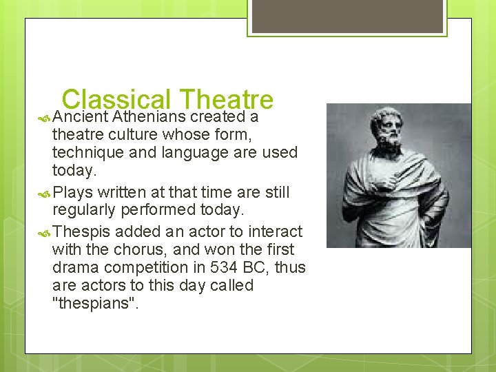 Classical Theatre Ancient Athenians created a theatre culture whose form, technique and language are