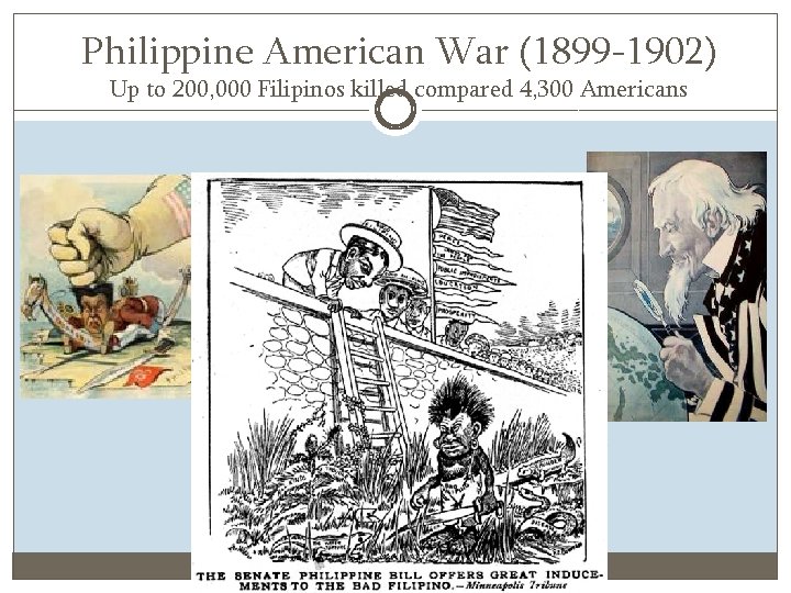 Philippine American War (1899 -1902) Up to 200, 000 Filipinos killed compared 4, 300