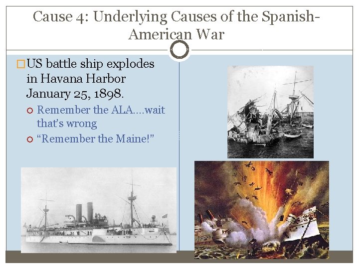 Cause 4: Underlying Causes of the Spanish. American War �US battle ship explodes in