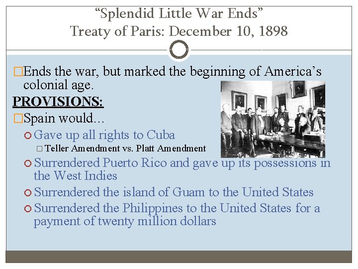 “Splendid Little War Ends” Treaty of Paris: December 10, 1898 �Ends the war, but
